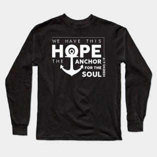 HOPE THE ANCHOR FOR THE SOUL Long Sleeve T-Shirt